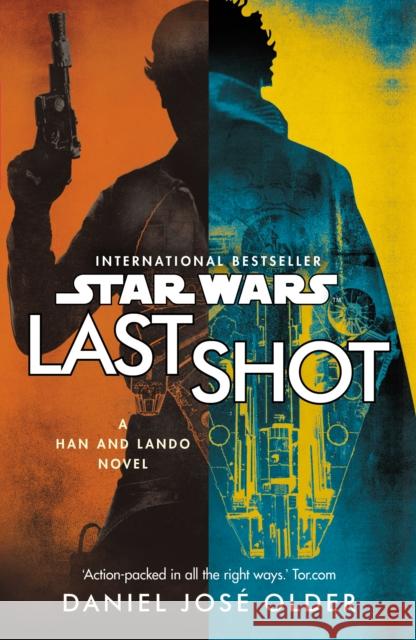Star Wars: Last Shot: A Han and Lando Novel Older, Daniel José 9781787460638 Arrow