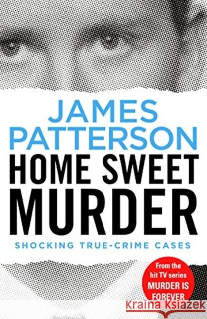 Home Sweet Murder: (Murder Is Forever: Volume 2) James Patterson 9781787460805 Cornerstone