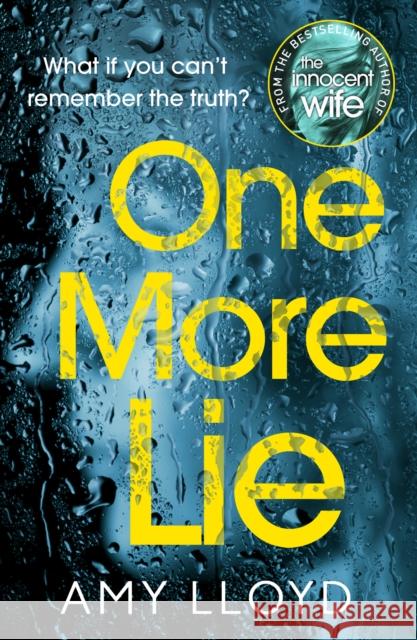 One More Lie: This chilling psychological thriller will hook you from page one Amy Lloyd 9781787460829 Cornerstone