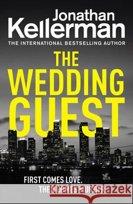 The Wedding Guest: (Alex Delaware 34) An Unputdownable Murder Mystery from the Internationally Bestselling Master of Suspense Jonathan Kellerman 9781787461192 Cornerstone