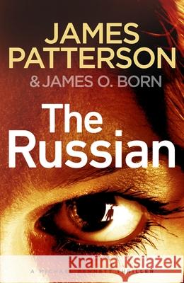 The Russian: (Michael Bennett 13). The latest gripping Michael Bennett thriller James Patterson 9781787461888 Random House