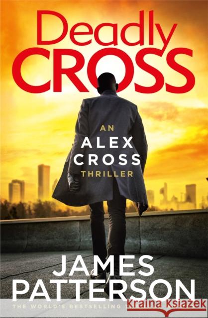 Deadly Cross: (Alex Cross 28) James Patterson 9781787461901