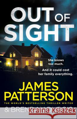 Out of Sight: You have 48 hours to save your family… James Patterson 9781787462212 Cornerstone