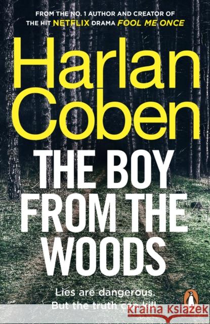 The Boy from the Woods: From the #1 bestselling creator of the hit Netflix series Fool Me Once Harlan Coben 9781787462984 Random House