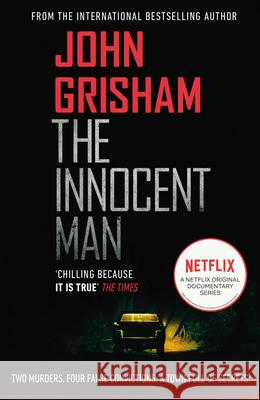 The Innocent Man: A gripping crime thriller from the Sunday Times bestselling author of mystery and suspense John Grisham 9781787463561 Cornerstone