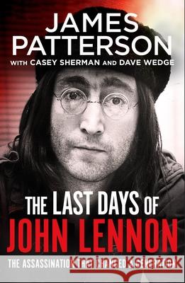 The Last Days of John Lennon: ‘I totally recommend it’ LEE CHILD James Patterson 9781787465442