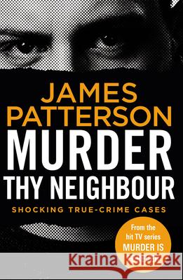 Murder Thy Neighbour: (Murder Is Forever: Volume 4) James Patterson 9781787465466