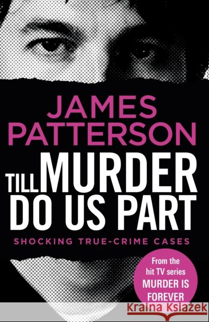 Till Murder Do Us Part: (Murder Is Forever: Volume 6) James Patterson 9781787465848