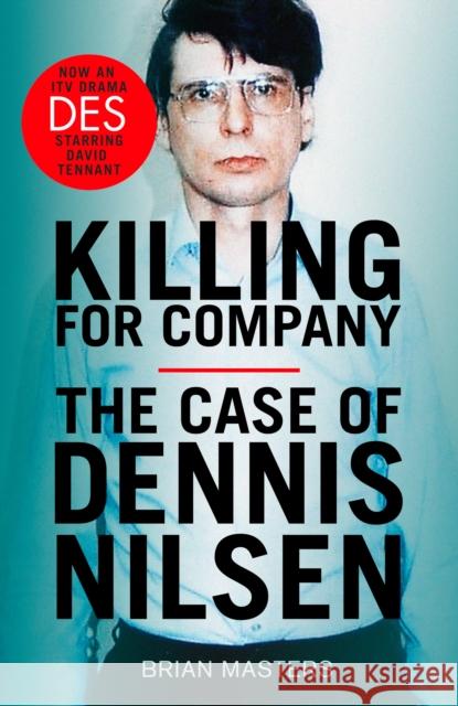 Killing For Company: The No. 1 bestseller behind the ITV drama ‘Des’ Brian Masters 9781787466258 Cornerstone