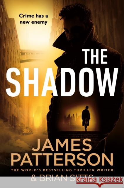 The Shadow: Crime has a new enemy... James Patterson 9781787467736