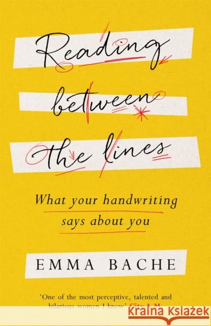 Reading Between the Lines: What your handwriting says about you Emma Bache 9781787470569