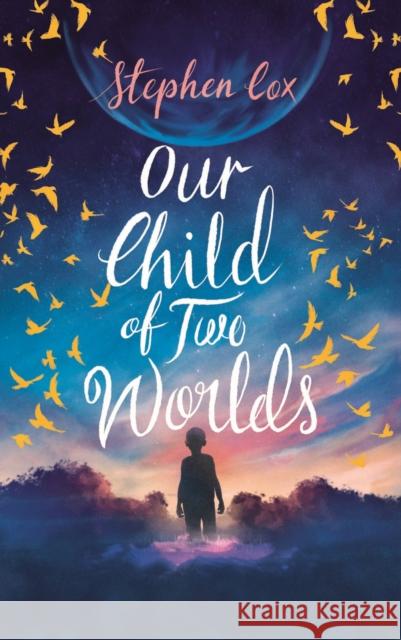 Our Child of Two Worlds Stephen Cox 9781787471634