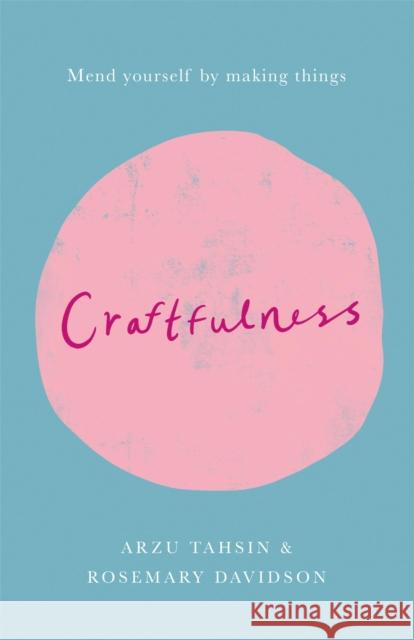 Craftfulness Rosemary Davidson Arzu Tahsin  9781787472686