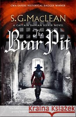 The Bear Pit: a twisting historical thriller from the award-winning author of The Seeker S.G. MacLean 9781787473614 Quercus Publishing