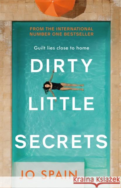 Dirty Little Secrets: a gripping thriller of lies, privilege, secrets and betrayal Jo Spain 9781787474338 Quercus Publishing