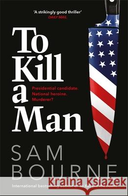 To Kill a Man Sam Bourne 9781787474963 Quercus Publishing