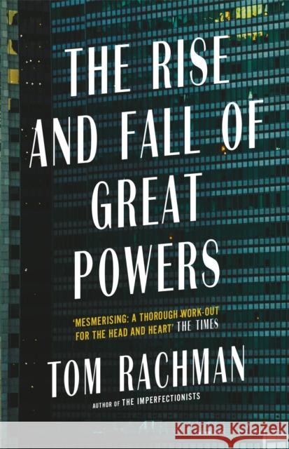 The Rise and Fall of Great Powers Rachman, Tom 9781787475465