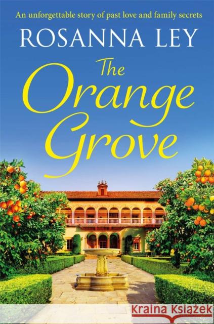 The Orange Grove: a delicious, escapist romance set in sunny Seville Rosanna Ley 9781787476349 Quercus Publishing
