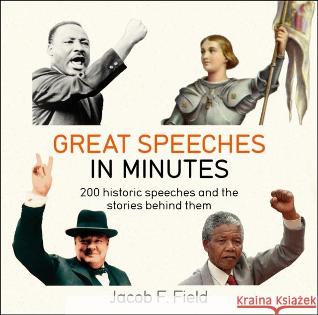 Great Speeches in Minutes Jacob F. Field 9781787477230 Quercus Publishing