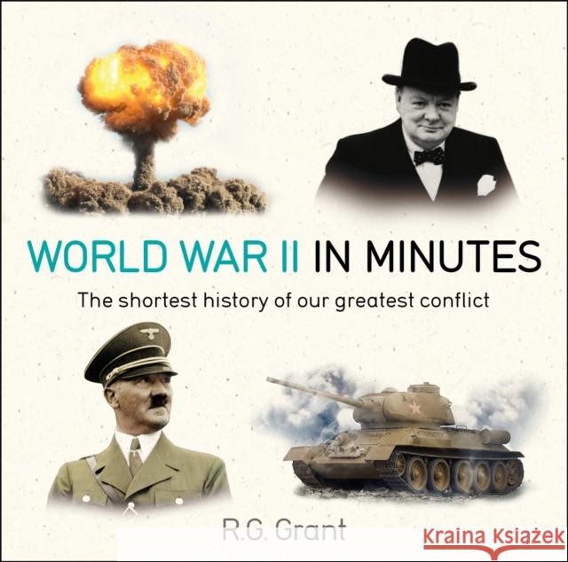 World War II in Minutes R. G. Grant 9781787477292 Quercus Publishing