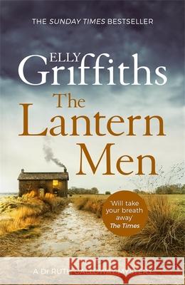 The Lantern Men: Dr Ruth Galloway Mysteries 12 Elly Griffiths 9781787477551 Quercus Publishing