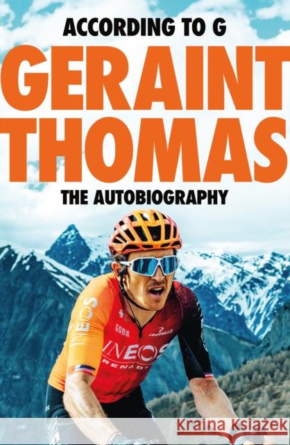 According to G: The Autobiography Geraint Thomas 9781787479081