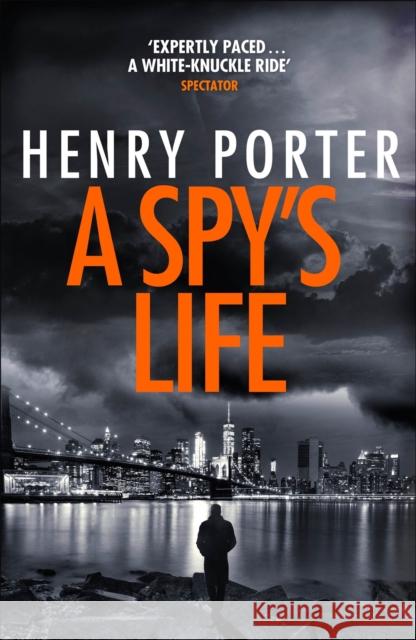 A Spy's Life: A pulse-racing spy thriller of relentless intrigue and mistrust Henry Porter   9781787479432