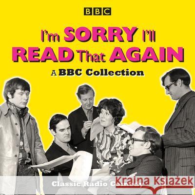 I'm Sorry, I'll Read That Again: A BBC Collection: Classic BBC Radio Comedy Graeme Garden Bill Oddie John Cleese 9781787532717 BBC Physical Audio