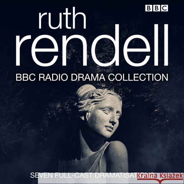 The Ruth Rendell BBC Radio Drama Collection: Seven full-cast dramatisations Ruth Rendell 9781787533721