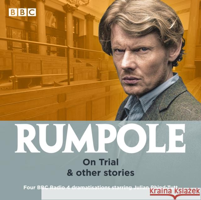 Rumpole: On Trial & other stories: Four BBC Radio 4 dramatisations John Mortimer   9781787534452 BBC Worldwide Ltd