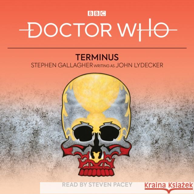 Doctor Who: Terminus: 5th Doctor Novelisation Stephen Gallagher John Lydecker Steven Pacey 9781787537545 BBC Physical Audio