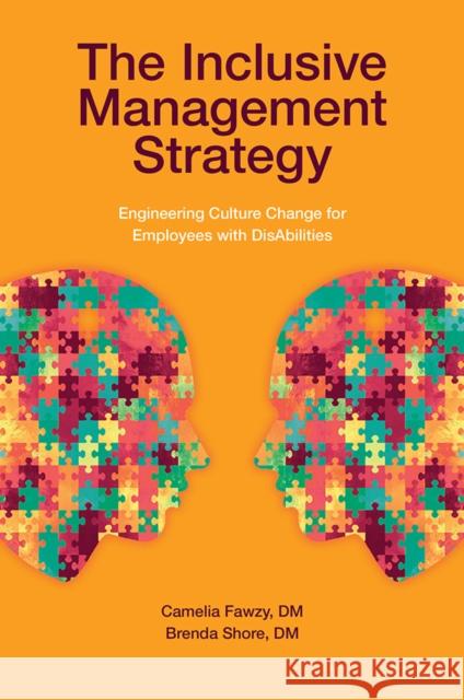 The Inclusive Management Strategy: Engineering Culture Change for Employees with Disabilities Camelia M. Fawzy Brenda Shore 9781787541962 Emerald Publishing Limited