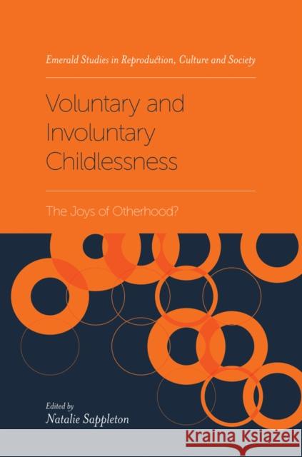 Voluntary and Involuntary Childlessness: The Joys of Otherhood? Natalie Sappleton (Manchester Metropolitan University, UK) 9781787543621 Emerald Publishing Limited