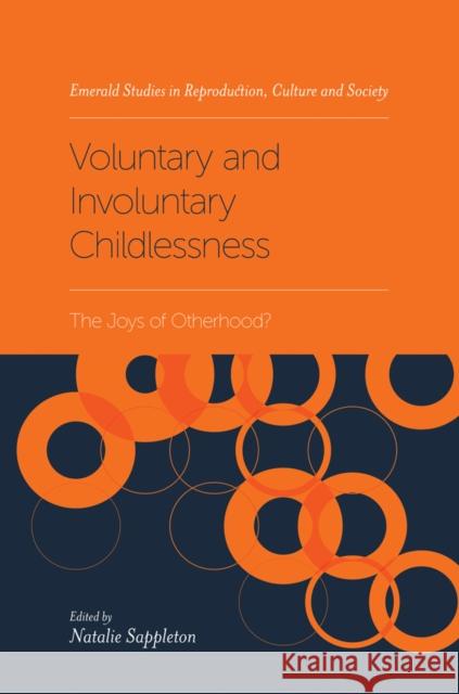 Voluntary and Involuntary Childlessness: The Joys of Otherhood? Natalie Sappleton 9781787543645 Emerald Publishing Limited