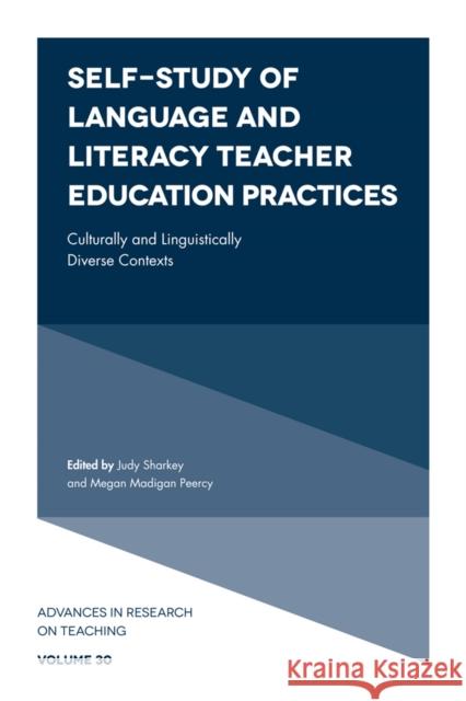 Self-Study of Language and Literacy Teacher Education Practices: Culturally and Linguistically Diverse Contexts Judy Sharkey (University of New Hampshire, USA), Megan Madigan Peercy (University of Maryland, USA) 9781787545380 Emerald Publishing Limited