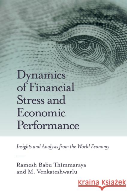 Dynamics of Financial Stress and Economic Performance: Insights and Analysis from the World Economy Ramesh Babu Thimmaraya (EY, India), M. Venkateshwarlu (National Institute of Industrial Engineering, India) 9781787547834 Emerald Publishing Limited