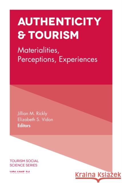 Authenticity & Tourism: Materialities, Perceptions, Experiences Jillian M. Rickly (University of Nottingham, UK), Elizabeth S. Vidon (State University of New York College of Environmen 9781787548176
