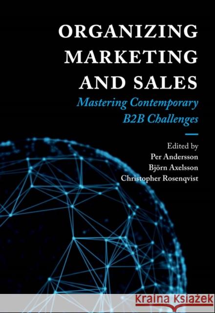 Organizing Marketing and Sales: Mastering Contemporary B2B Challenges Per Andersson Bj 9781787549715 Emerald Publishing Limited
