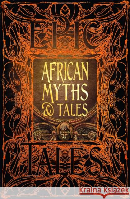 African Myths & Tales: Epic Tales Flame Tree Studio                        Jake Jackson 9781787552883 Flame Tree Publishing