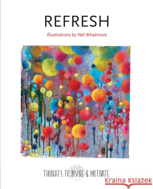 Refresh: Illustrations by Nel Whatmore Flame Tree Studio                        Nel Whatmore 9781787556867 Flame Tree Publishing