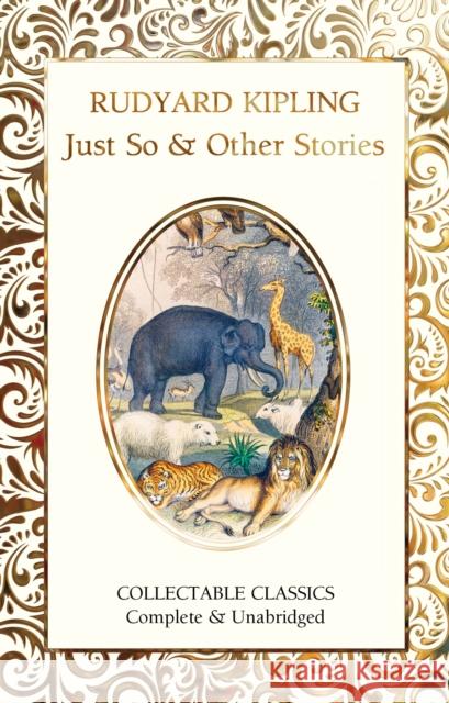 Just So & Other Stories Rudyard Kipling Judith John 9781787557833