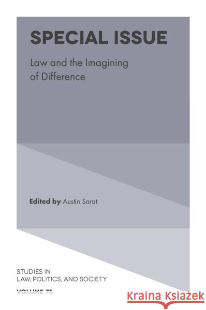 Special Issue: Law and the Imagining of Difference Austin Sarat 9781787560314 Emerald Publishing Limited