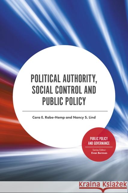 Political Authority, Social Control and Public Policy Cara E. Rabe-Hemp (Illinois State University, USA), Nancy S. Lind (Illinois State University, USA) 9781787560499