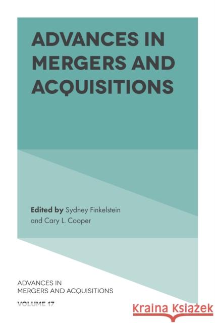 Advances in Mergers and Acquisitions Sydney Finkelstein Cary L. Cooper 9781787561366 Emerald Publishing Limited