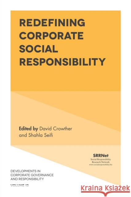 Redefining Corporate Social Responsibility David Crowther Shahla Seifi 9781787561625 Emerald Publishing Limited