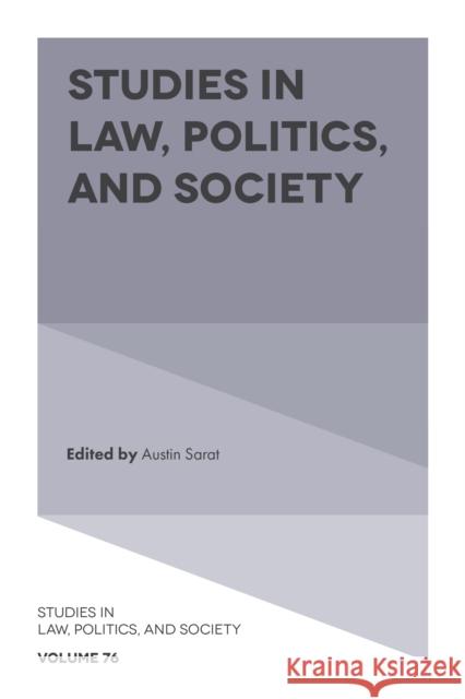 Studies in Law, Politics, and Society Austin Sarat 9781787562080 Emerald Publishing Limited