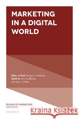 Marketing in a Digital World Aric Rindfleisch (University of Illinois, USA), Alan J. Malter (University of Illinois, USA) 9781787563407 Emerald Publishing Limited