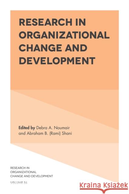 Research in Organizational Change and Development Debra A. Noumair Abraham B. Rami Shani 9781787563520