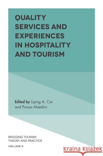 Quality Services and Experiences in Hospitality and Tourism Liping A. Cai Pooya Alaedini 9781787563841 Emerald Publishing Limited