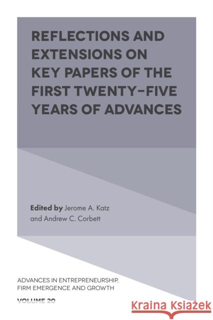 Reflections and Extensions on Key Papers of the First Twenty-Five Years of Advances Jerome A. Katz (Saint Louis University, USA), Andrew C. Corbett (Babson College, USA) 9781787564367